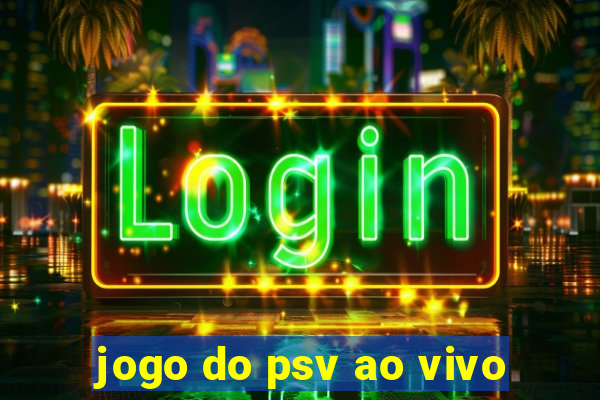 jogo do psv ao vivo